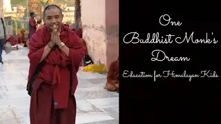 One Buddhist Monk's Dream: Education for Himalayan Kids