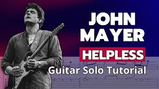 How To Play John Mayer's Helpless Guitar Solo (With Tabs)
