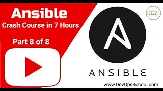 Ansible Crash Course in 7 Hours   Part 8 of 8