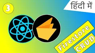 #3 Create Read Delete Update in React And Firestore | React and firebase tutorial in Hindi