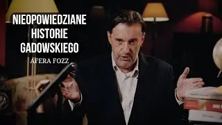 GADOWSKI'S UNTOLD STORIES - SCANDALS OF THE THIRD POLISH REPUBLIC - FOZZ - EPISODE 2