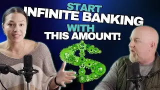How Much Money Do You Need to Start Infinite Banking? (Beginners Guide)