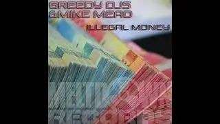 Greedy DJS & Mike Read - Illegal Money