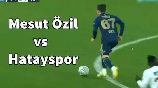 Mesut Özil'in İlk Maçı Mesut Özil vs Hatayspor