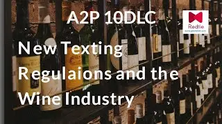 How Wine Industry Text Marketing will be impacted by A2P 10DLC