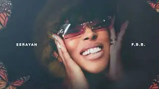 Serayah - F.B.B. (Visualizer)