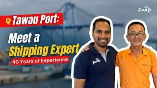 Malaysian Shipping Agent - Learning Shipping with Mr. Lei | 40 Years of Experience | PWIP