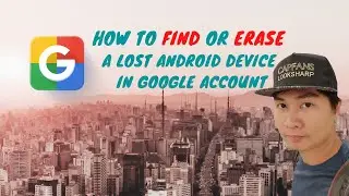 How to find or erase a lost Android device in Google Account