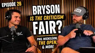 Is Bryson DeChambeau Treated Unfairly? | Phil Mickelson & The Open Ep. 26