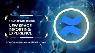 Confluence  - New space import experience