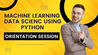 Machine Learning data science using python orientation session