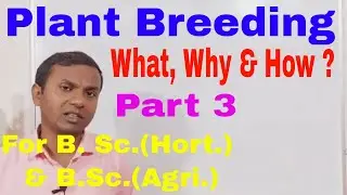 Plant Breeding-What, Why & How (Part 3)/how plant breeding works /principles of plant breeding
