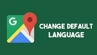 How To Change Default Language On Google Maps