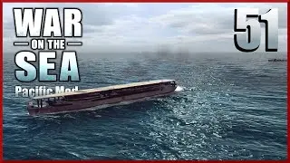 IJN Taiyo Ep51 ||  War on the Sea - Allied Pacific Mod Campaign