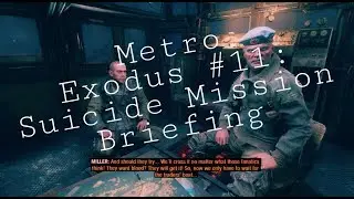 Metro Exodus #11: Suicide Mission Briefing