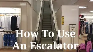 How To Use An Escalator w/ Safety Guildelines