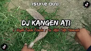 DJ Kangen Ati x Aisyah Bukan Boneka x Ku Jatuh Cinta Maimunah | Style CKN