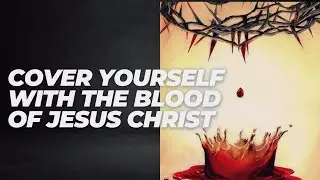 The Blood of Jesus Christ has Redeeming Grace | Soak Yourself in the Blood