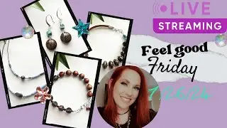 Feel Good Friday - Jewelry Making Kits Live Stream