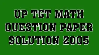 UP TGT 2005 paper solution part 2