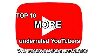 Top 10 MORE underrated YouTubers who deserve more subscribers