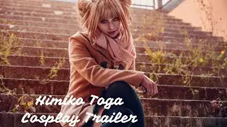 Himiko Toga ~ Cosplay Trailer ~