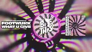 FOOTWURK - What U Give