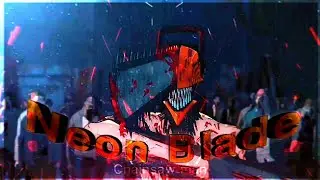 Denji -Neon Blade [edit / AMV] - |Chainsaw Man|