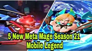 5 New Meta Mage Season 21| Mobile Legend Tier List 2021