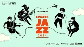 Domingo En Casa - Esto fue el Festival Ecuador Jazz 2024