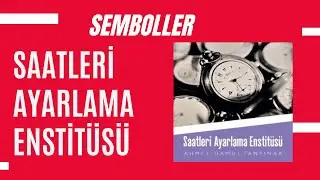 SAATLERİ AYARLAMA ENSTİTÜSÜ'NDE SEMBOLLER VE MODERNLEŞME ELEŞTİRİSİ