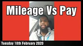 Mileage Vs Pay  - Tuesday 18th February 2020