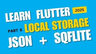 PART 5. Flutter Apps 2025 — Local Storage (JSON) & sqflite