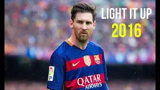 Lionel Messi ● Light It Up - Skills and Goals 2016