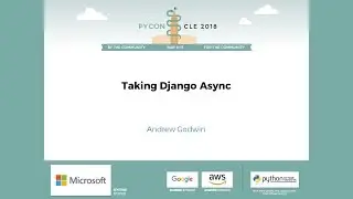 Andrew Godwin - Taking Django Async - PyCon 2018