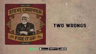 Steve Cropper - Two Wrongs (Fire It Up)