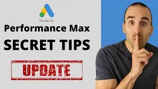 UPDATE: Secret Tips for Google Performance Max Campaigns