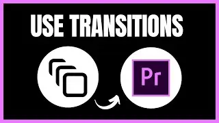 How To Use Transitions In Premiere Pro - Full Guide