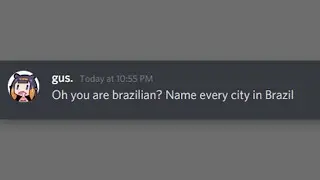 Oh so you are brazilian? Name every city in Brazil.