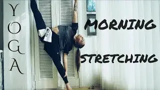 Morning Stretching + Yoga. How to start the day right?!