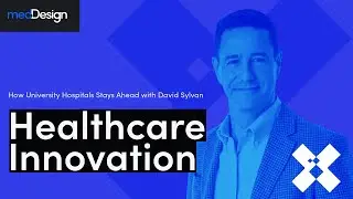 Healthcare Innovation: How University Hospitals Stays Ahead with David Sylvan