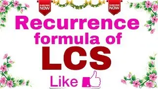 Ep-04 | Recurence Formula of LCS | LCS -Set-4 | With Explanation