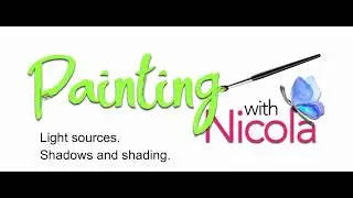 Painting with Nicola - Shadows, shading and light sources fully explained.