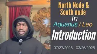 Introduction to North node in Aquarius, South node in Leo July 27, 2026 – March 26, 2028