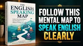 Follow This Mental Map to Speak English Clearly Without Getting Lost | Full Audiobook
