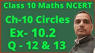 Ex 10.2 (q-12 ,13 class 10 maths ncert || Ch-10 circles|| by Satish mittal