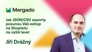 Jiří Drážný – Jak JSON/CSV exporty posunou váš eshop na Shoptetu na vyšší level #mergadofest24