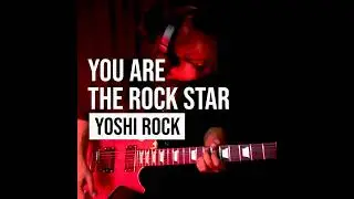 You Are The Rock Star by YOSHI ROCK