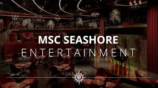 MSC Seashore - Entertainment