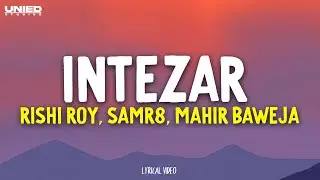 INTEZAR - Rishi Roy, Samr8, Mahir Baweja  (Lyrics)